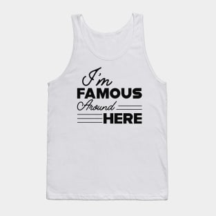 Teenager Girl - I'm famous around here Tank Top